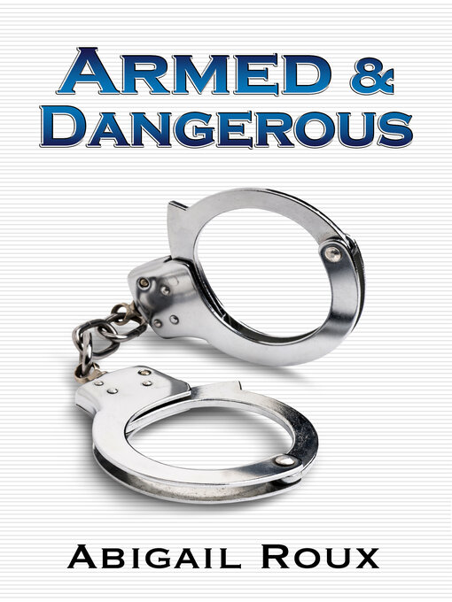 Title details for Armed & Dangerous by Abigail Roux - Available
